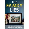 The Family Lies: An exhilarating blend of emotional family drama and breathtaking suspense with a shocking final twist