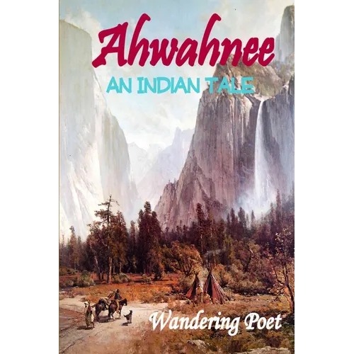 Ahwahnee: An Indian Tale
