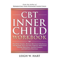 CBT Inner Child Workbook: Heal Past Trauma, Restore Emotional Resilience, and Reclaim Your Joy with Cognitive Behavorial Therapy Exercises, Journal Pr