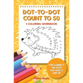 Dot-To-Dot Count to 50 + Coloring Workbook: Fun Connect the Dots for Ages 5 and Up