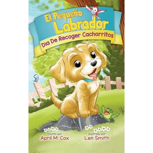 Día De Recoger Cachorritos (El Piquino Labrador n° 1): Puppy Pickup Day - Spanish Edtion