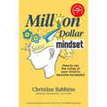 Million Dollar Mindset: How to Use the Riches of Your Mind to Become Successful Paperback