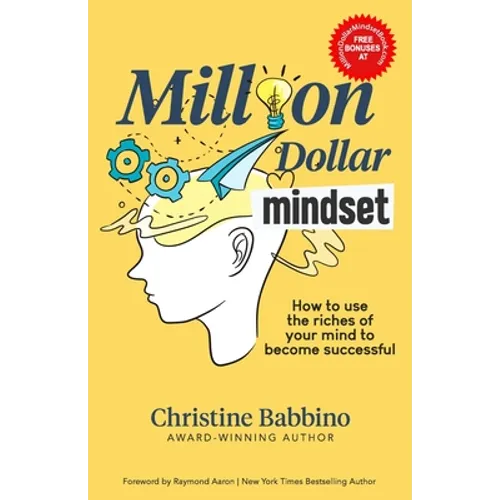 Million Dollar Mindset: How to Use the Riches of Your Mind to Become Successful Paperback
