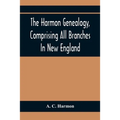 The Harmon Genealogy, Comprising All Branches In New England