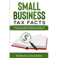 Small Business Tax Facts: An Easy to Understand Tax Guide for Canadian Small Business Owners