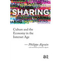 Sharing: Culture and the Economy in the Internet Age