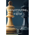 Negotiating with Faith: Islamic Strategies for Achieving Successful & Ethical Deals based on Sunnah Wisdom