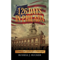 126 Days In Philada: A Story of the Constitutional Convention