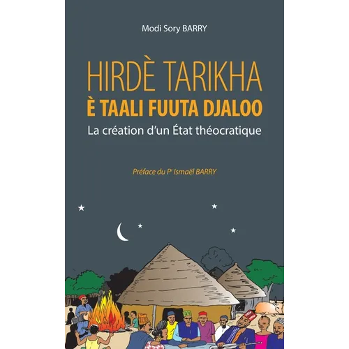 Hirdè Tarikha è Taali Fuuta Djaloo: La création d'un État théocratique Avec Karamoko Alpha Ibrahima Sambégou et Almamy Ibrahima Sory Mawdho