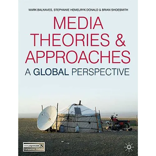 Media Theories and Approaches: A Global Perspective
