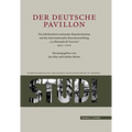 Der Deutsche Pavillon: Ein Jahrhundert Nationaler Reprasentation Auf Der Internationalen Kunstaustellung 'la Biennale Di Venezia 1912-2012'