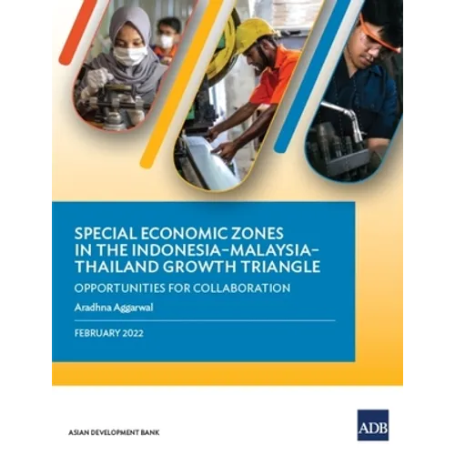 Special Economic Zones in the Indonesia-Malaysia-Thailand Growth Triangle: Opportunities for Collaboration