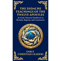 The Didache: The Timeless Teachings of Early Christian Wisdom and Faith (Deluxe Hardbound Edition)