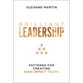 Brilliant Leadership: Patterns for Creating High-Impact Teams