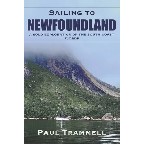 Sailing to Newfoundland: A Solo Exploration of the South Coast Fjords