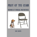 Pilot of the Chair: Memoir of Musical Misfortunes