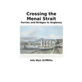 Crossing the Menai Strait: Ferries and Bridges to Anglesey