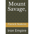 Mount Savage,: Iron Empire