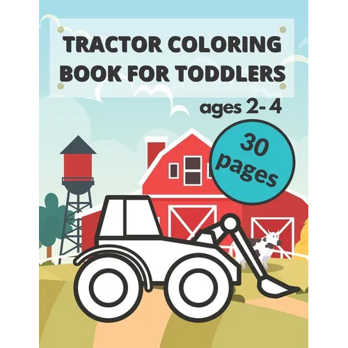 Tractor Coloring Book for Toddlers: - Unique And Simple Images For Kids Ages 2-4 - For Preschoolers And Beginners - Constructions Vehicles Coloring Bo