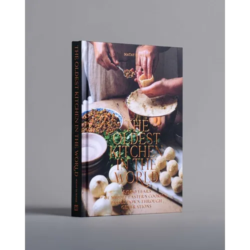 The Oldest Kitchen in the World: 4,000 Years of Middle Eastern Cooking Passed Down Through Generations (a Cookbook)
