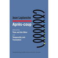 Après-coup: followed by Time and the Other and Temporality and Translation & Debate on "Temporality and Translation"