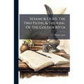Sesame & Lilies, The Two Paths, & The King Of The Golden River
