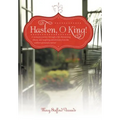 Hasten, O King!: A Woman's Journey Through a Life-Threatening Illness, and Inspiring Devotionals from the Author's Personal Journal