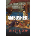 Ambushed! The Siren Song of Alcohol Use
