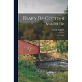 Diary Of Cotton Mather: 1681-1708
