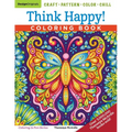 Think Happy! Coloring Book: Craft, Pattern, Color, Chill
