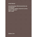André Butzer: Incomplete Catalog Raisonné of Prints: Volume I: 2001-2022