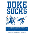 Duke Sucks: A Completely Even-Handed, Unbiased Investigation Into the Most Evil Team on Planet Earth