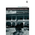 Colonial Architecture and Urbanism in Africa: Intertwined and Contested Histories