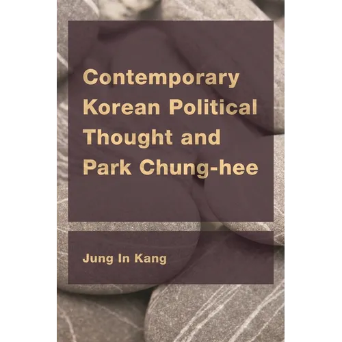 Contemporary Korean Political Thought and Park Chung-hee