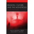 Religion, Culture, and the Monstrous: Of Gods and Monsters