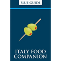 Blue Guide Italy Food Companion: Phrasebook & Miscellany