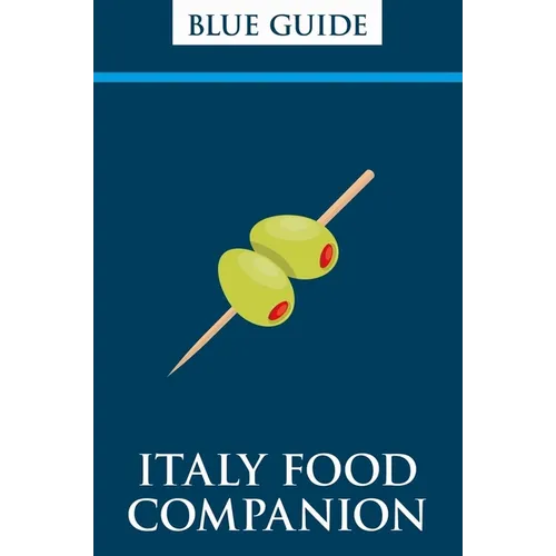 Blue Guide Italy Food Companion: Phrasebook & Miscellany