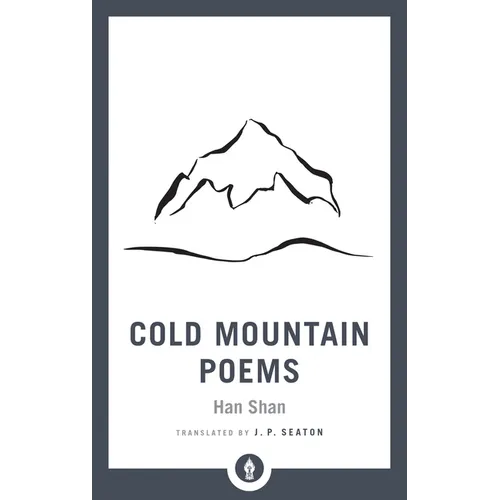 Cold Mountain Poems: Zen Poems of Han Shan, Shih Te, and Wang Fan-Chih