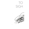 To Sigh - Paperback