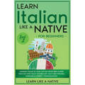 Learn Italian Like a Native for Beginners - Level 1: Learning Italian in Your Car Has Never Been Easier! Have Fun with Crazy Vocabulary, Daily Used Ph