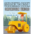 Construction Vehicles Coloring Book For Kids Age 2-8: Perfect Gift idea For Children that Enjoy coloring construction vehicles and Big Trucks With con