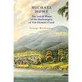 Michael Howe: The Last & Worst of the Bushrangers of Van Diemen's Land