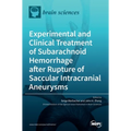 Experimental and Clinical Treatment of Subarachnoid Hemorrhage after Rupture of Saccular Intracranial Aneurysms