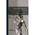Day In Court: Or, The Subtle Arts Of Great Advocates