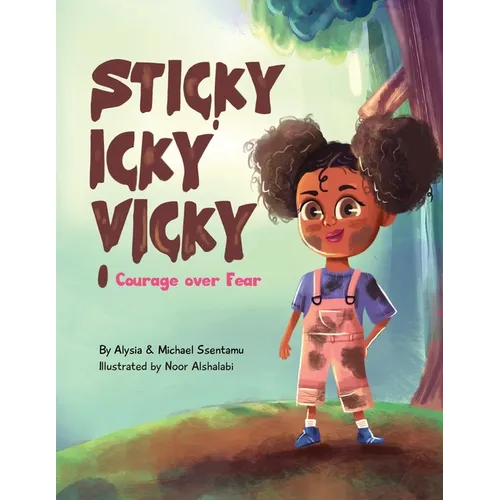 Sticky Icky Vicky: Courage over Fear (Mom's Choice Award(R) Gold Medal Recipient)