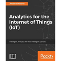 Analytics for the Internet of Things (IoT): Intelligent analytics for your intelligent devices