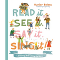 Read It, See It, Say It, Sing It: Knowing and Loving the Bible