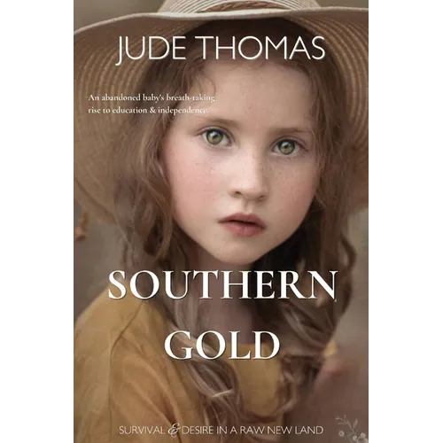 Southern Gold: Survival and Desire in a Raw New Land