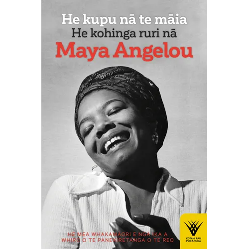 He Kupu Na Te Maia: He Kohinga Ruri Na Maya Angelou