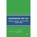Modernism on File: Writers, Artists, and the Fbi, 1920-1950